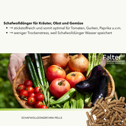 Schafwolldünger für Kräuter, Obst und Gemüse
→ stickstoffreich und somit optimal für Tomaten, Gurken, Paprika u.v.m.
→ weniger Trockenstress, weil Schafwolldünger Wasser speichert